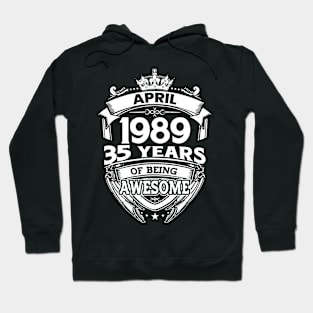 April 1989 35 Years Of Being Awesome 35th Birthday Hoodie